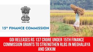 Govt releases ₹137 crore under 15th Finance Commission Grants to strengthen Rural Local Bodies in Goa, Meghalaya, Sikkim, Uttarakhand